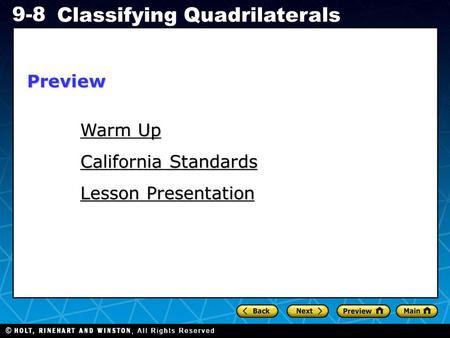 Holt CA Course 1 9-8 Classifying Quadrilaterals Warm Up Warm Up California Standards Lesson Presentation Preview.