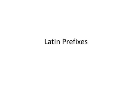 Latin Prefixes. Ab (HINT: absent) Ambi (HINT: ambidextrous) Ben, bon (HINT: benefit) Co, con, com (HINT: cooperate, company) Away Around, both Good, well.