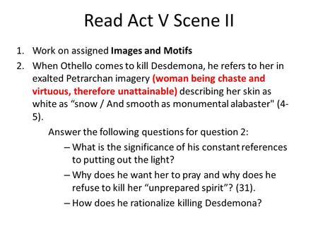 Read Act V Scene II Work on assigned Images and Motifs