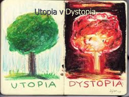 Utopia v Dystopia.