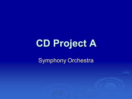 CD Project A Symphony Orchestra. The orchestra wishes to project an image of conservative charm, and encourages you to evoke traditional values. Their.