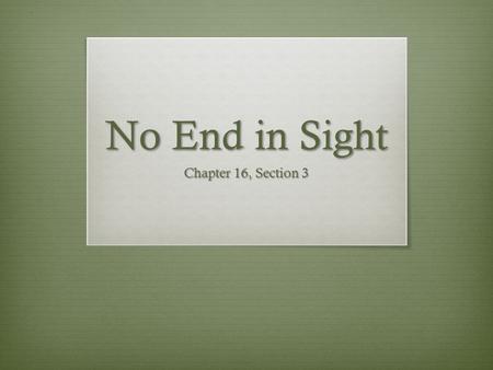 No End in Sight Chapter 16, Section 3. McClellan Takes Command  EVENTS  President Lincoln gave McClellan authority over all of the Union troops fighting.