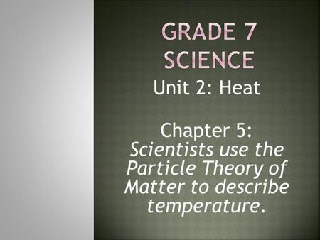 Grade 7 Science Unit 2: Heat