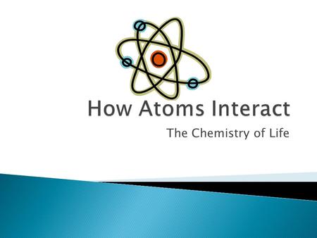 The Chemistry of Life.  Rub a balloon to create a static charge.  Gently run water out of the faucet.  Hold the balloon next to the stream of water.