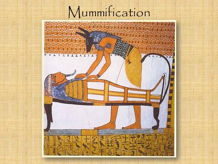 Mummification.