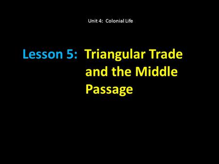 Lesson 5: Triangular Trade and the Middle Passage