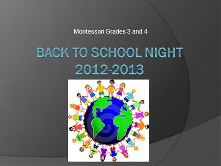 Montessori Grades 3 and 4. My Goal: A Happy, Cooperative Colony of Workers.