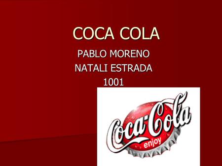 COCA COLA PABLO MORENO NATALI ESTRADA 1001. EMPLOIES It has 92,400 emploies around the world. It has 92,400 emploies around the world. 86 % of the emploies.