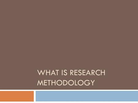 What is research methodology