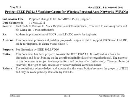 Doc.: IEEE 15-11-0410-00-0006 Submission May 2011 Paul Stadnik (Biotronik) et al.Slide 1 Project: IEEE P802.15 Working Group for Wireless Personal Area.