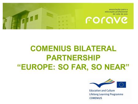 COMENIUS BILATERAL PARTNERSHIP “EUROPE: SO FAR, SO NEAR”