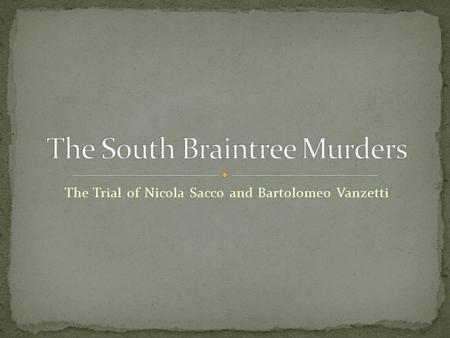 The Trial of Nicola Sacco and Bartolomeo Vanzetti.