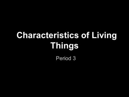 Characteristics of Living Things