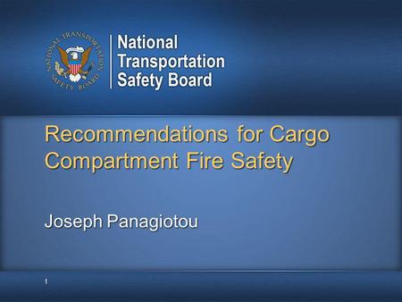 Recommendations for Cargo Compartment Fire Safety 1 Joseph Panagiotou.