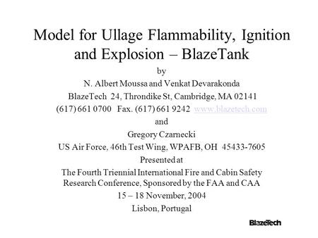 Model for Ullage Flammability, Ignition and Explosion – BlazeTank by N. Albert Moussa and Venkat Devarakonda BlazeTech 24, Throndike St, Cambridge, MA.