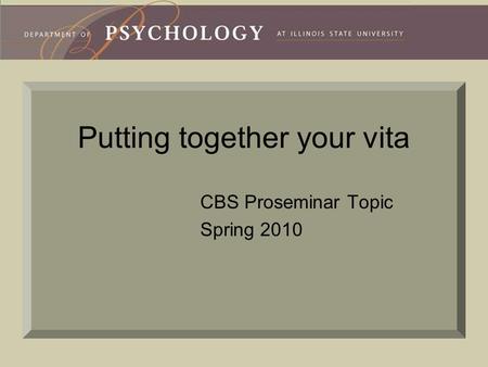 Putting together your vita CBS Proseminar Topic Spring 2010.