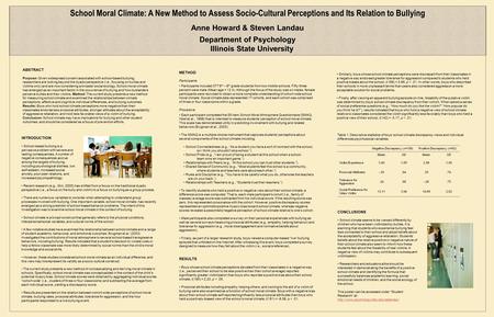 R P School Moral Climate: A New Method to Assess Socio-Cultural Perceptions and Its Relation to Bullying Anne Howard & Steven Landau Department of Psychology.