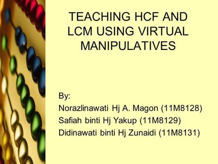 TEACHING HCF AND LCM USING VIRTUAL MANIPULATIVES