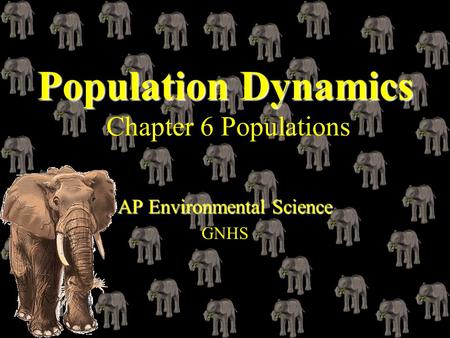 Population Dynamics Chapter 6 Populations