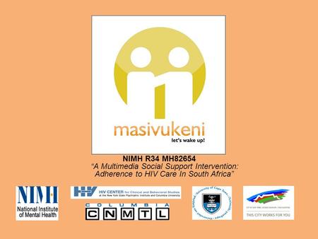 NIMH R34 MH82654 “A Multimedia Social Support Intervention: Adherence to HIV Care In South Africa”