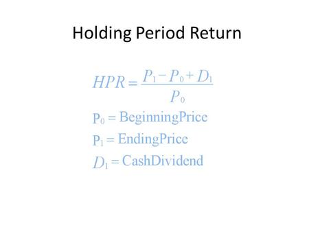 Holding Period Return.