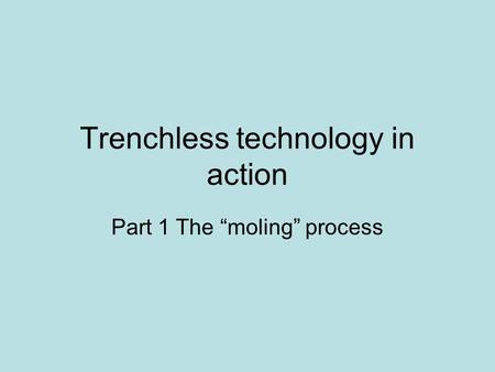 Trenchless technology in action Part 1 The “moling” process.