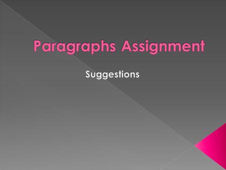 Read assignment carefully/listen in class— many points were missed needlessly Revise writing rather than edit writing—if the only changes made were items.