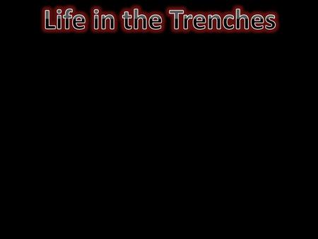 -People were dying all the time -Many died for other reasons such as disease and infection -The idea of being killed at any time from sniper fire -Soldiers.