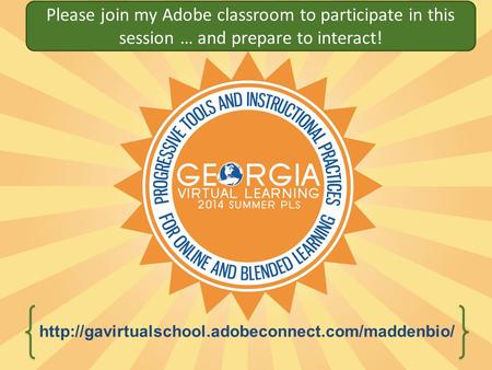 Please join my Adobe classroom to participate in this session … and prepare to interact!