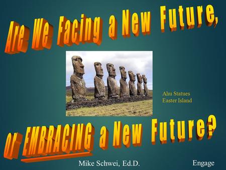 Ahu Statues Easter Island Engage Mike Schwei, Ed.D.