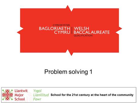 School for the 21st century at the heart of the community Problem solving 1.