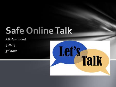 Ali Hammoud 4-8-14 3 rd hour. Change your screen name Block that person from chatting with you Tell a parent or trusted adult Use Common Sense.