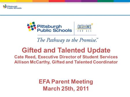 Gifted and Talented Update Cate Reed, Executive Director of Student Services Allison McCarthy, Gifted and Talented Coordinator EFA Parent Meeting March.