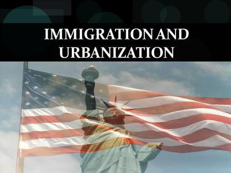 IMMIGRATION AND URBANIZATION