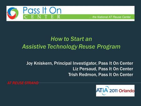 AT REUSE STRAND Joy Kniskern, Principal Investigator, Pass It On Center Liz Persaud, Pass It On Center Trish Redmon, Pass It On Center How to Start an.