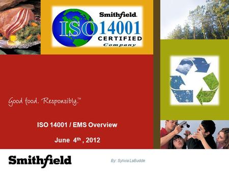 ISO 14001 / EMS Overview June 4 th, 2012 By: Sylwia LaBudde.