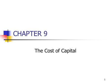 1 CHAPTER 9 The Cost of Capital. 2 Topics in Chapter Cost of capital components Debt Preferred stock Common equity WACC We ignore flotation cost in this.