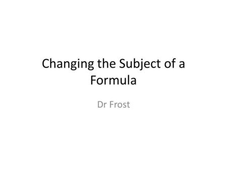 Changing the Subject of a Formula