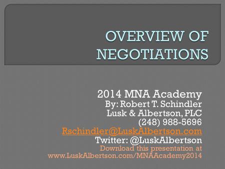 2014 MNA Academy By: Robert T. Schindler Lusk & Albertson, PLC (248) 988-5696 Download this presentation.