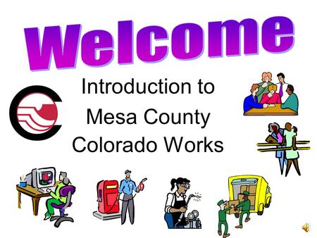 Introduction to Mesa County Colorado Works Colorado Works / Temporary Assistance to Needy Families (TANF)  TANF is a basic cash assistance work program.