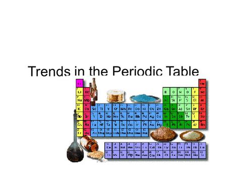 Trends in the Periodic Table