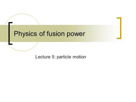 Physics of fusion power