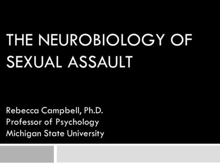 The Neurobiology of Sexual Assault