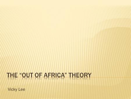 Vicky Lee.  The Descent of Man “In each great region of the world the living mammals are closely related to the extinct species of the same region. It.