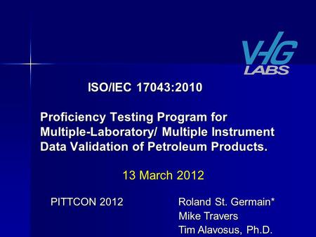 ISO/IEC 17043:2010 Proficiency Testing Program for Multiple-Laboratory/ Multiple Instrument Data Validation of Petroleum Products. ISO/IEC 17043:2010 Proficiency.