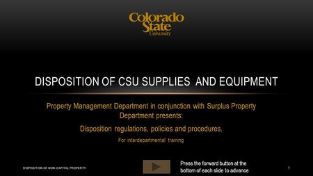 Property Management Department in conjunction with Surplus Property Department presents: Disposition regulations, policies and procedures. For interdepartmental.