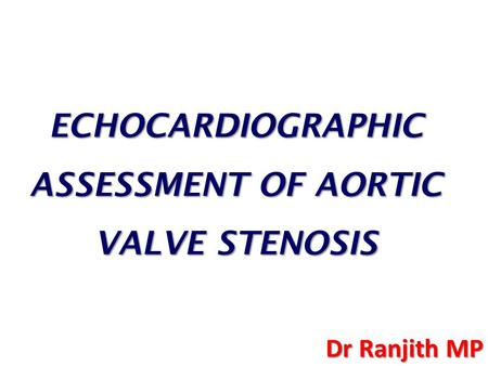 ECHOCARDIOGRAPHIC ASSESSMENT OF AORTIC VALVE STENOSIS