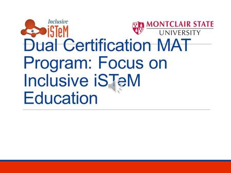 Dual Certification MAT Program: Focus on Inclusive iSTeM Education.