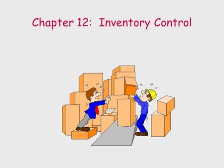 Chapter 12: Inventory Control