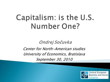 Center for North-American studies University of Economics, Bratislava September 30, 2010.